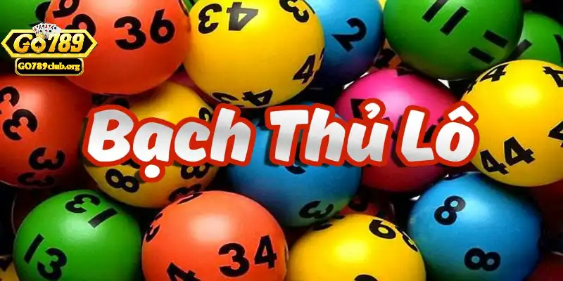 Giới thiệu sơ lược về bạch thủ lô tại Go789